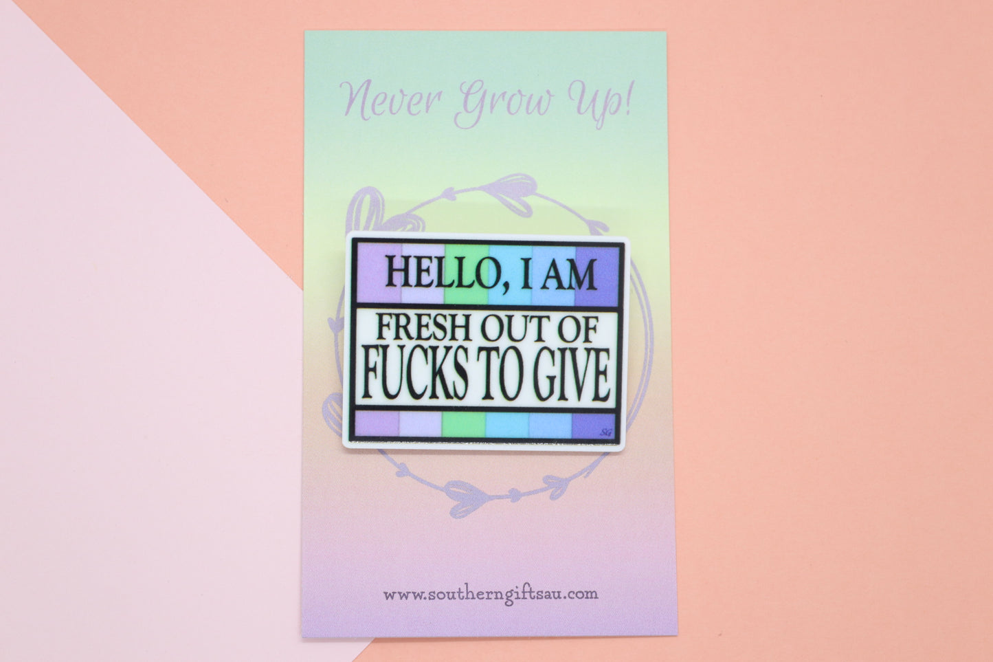 Hello I am Fresh Out Of Fucks To Give Badge