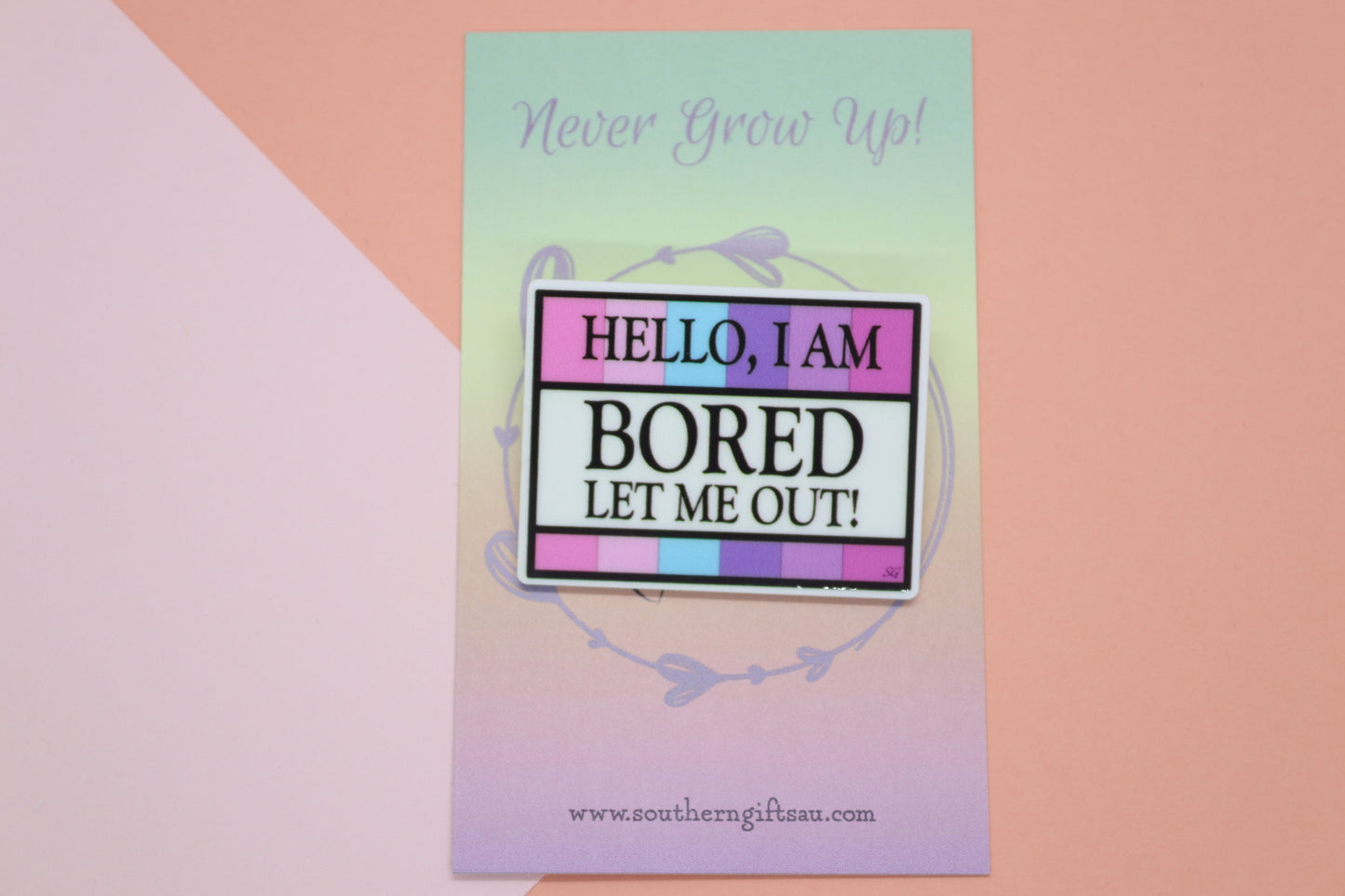 Hello I Am Bored, Let Me Out Quote Badge