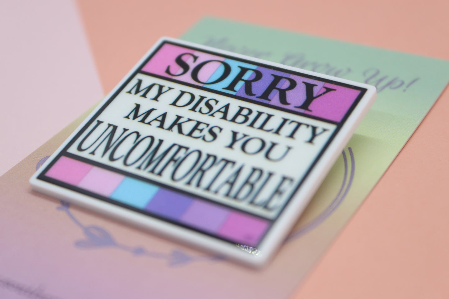Sorry My Disability Makes You Uncomfortable Badge