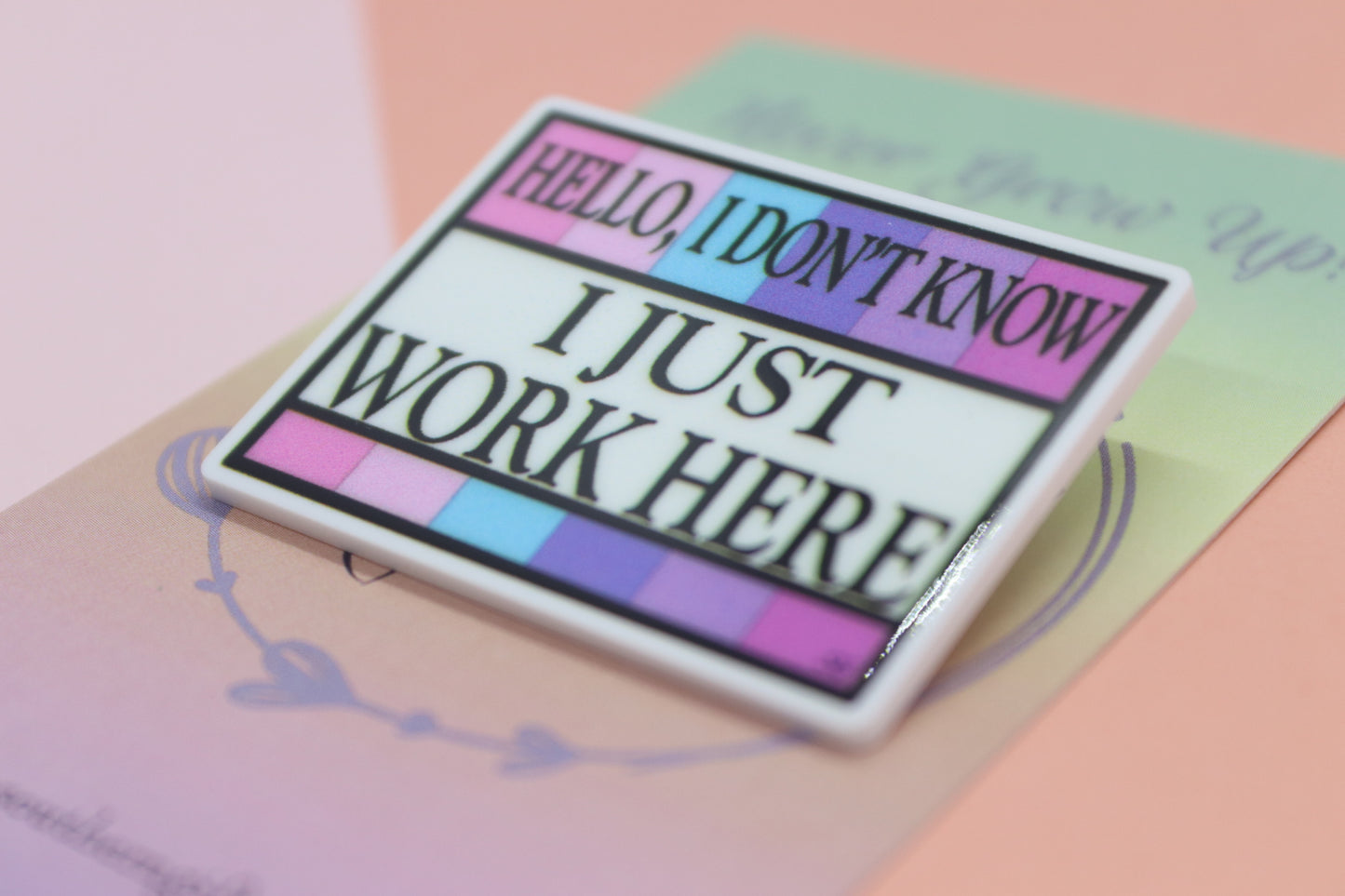 Hello, I Don't Know I Just Work Here Badge