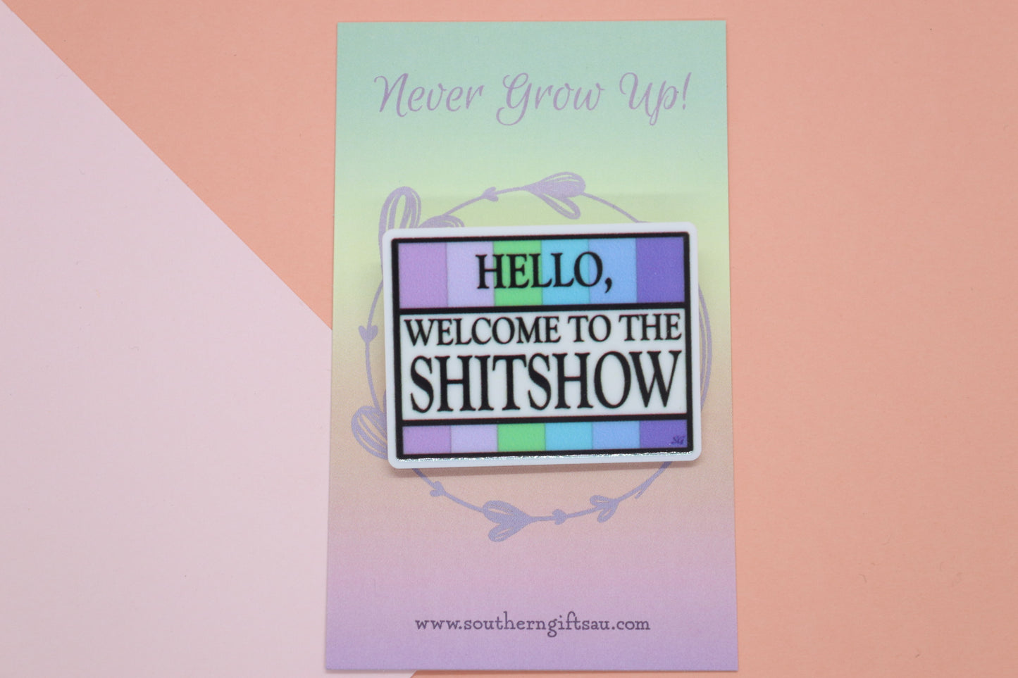 Hello Welcome To The Shit Show Adult Badge