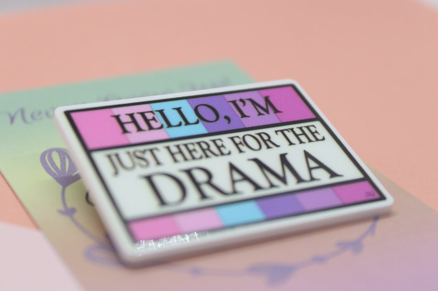 Hello I'm Just Here For The Drama Badge