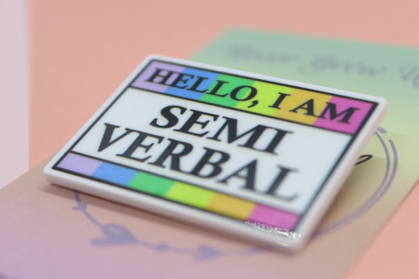 Hello, I Am Semi Verbal Badge