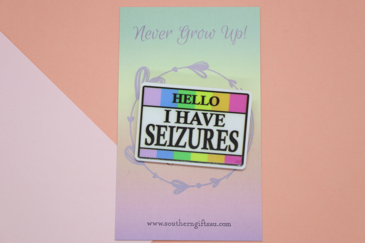 Hello, I Have Seizures Badge