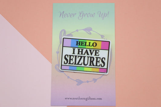 Hello, I Have Seizures Badge