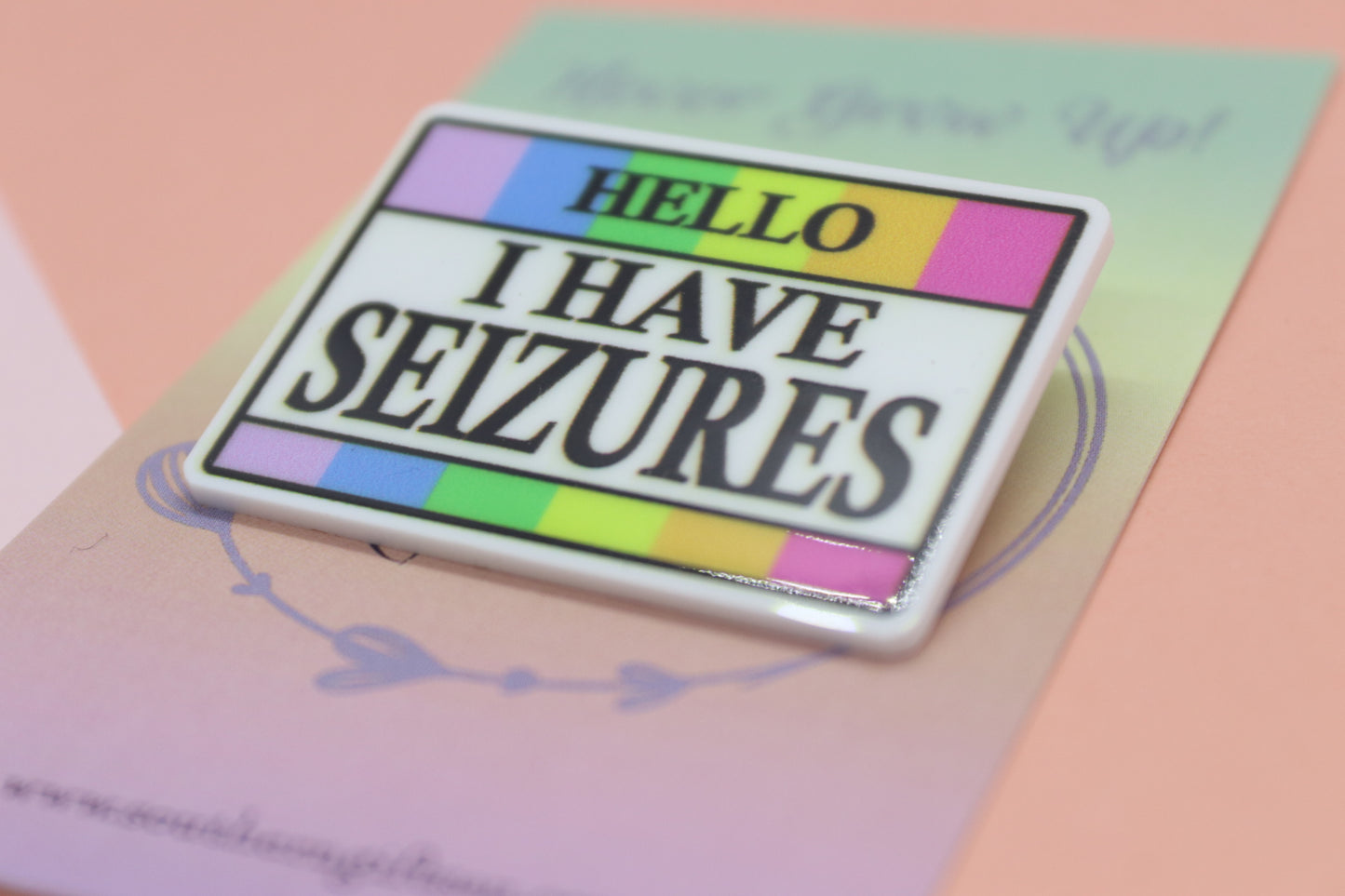 Hello, I Have Seizures Badge