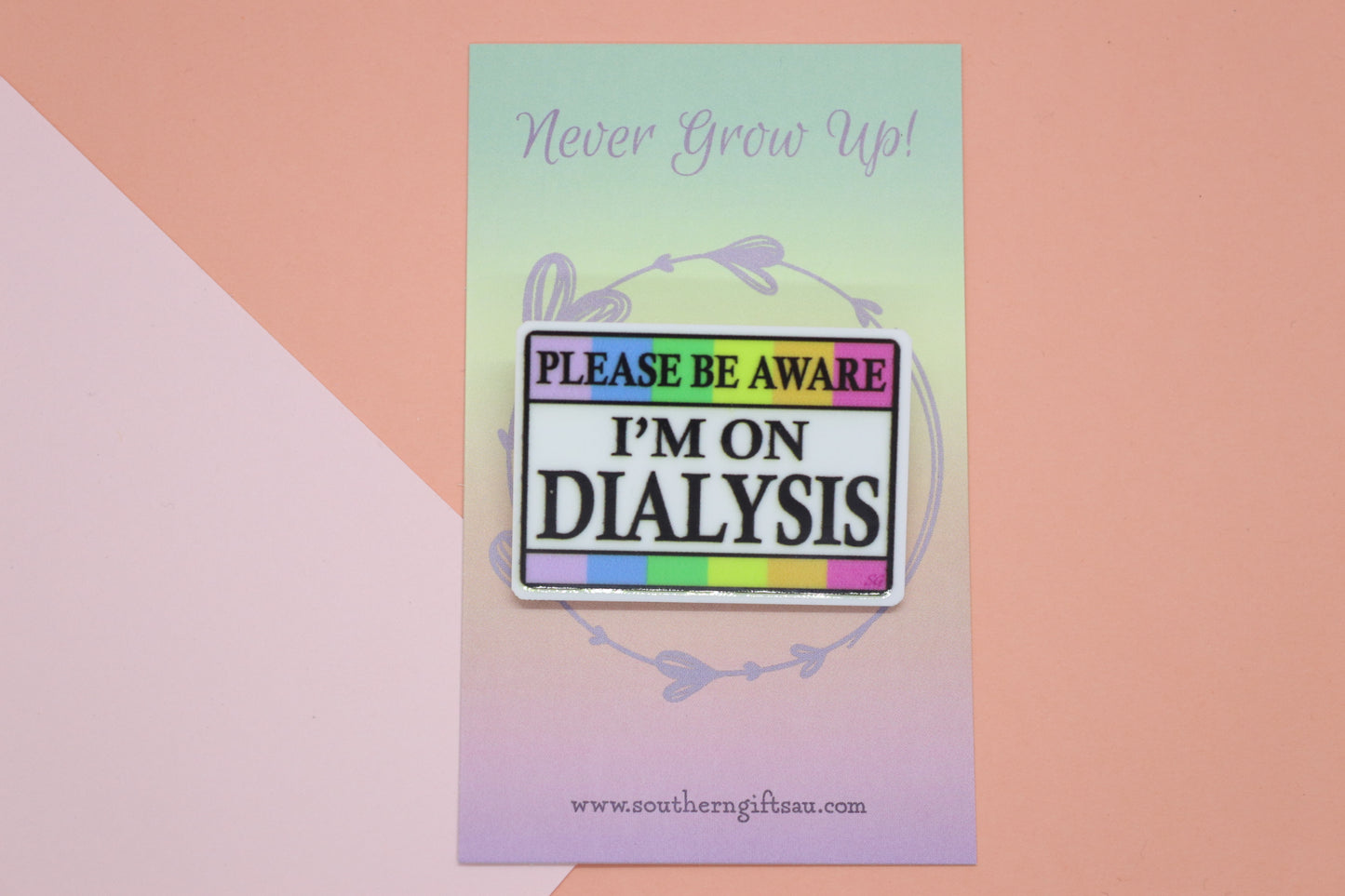 Please Be Aware I'm On Dialysis Badge