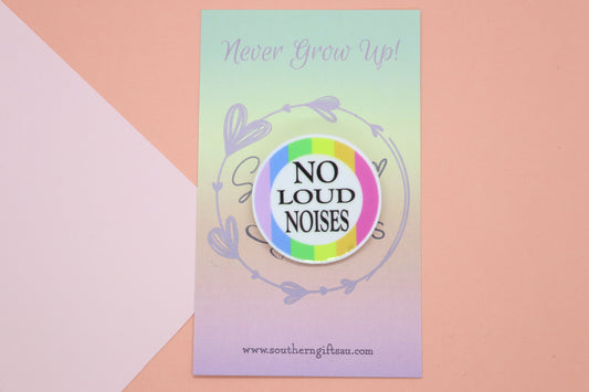 No Loud Noises Badge