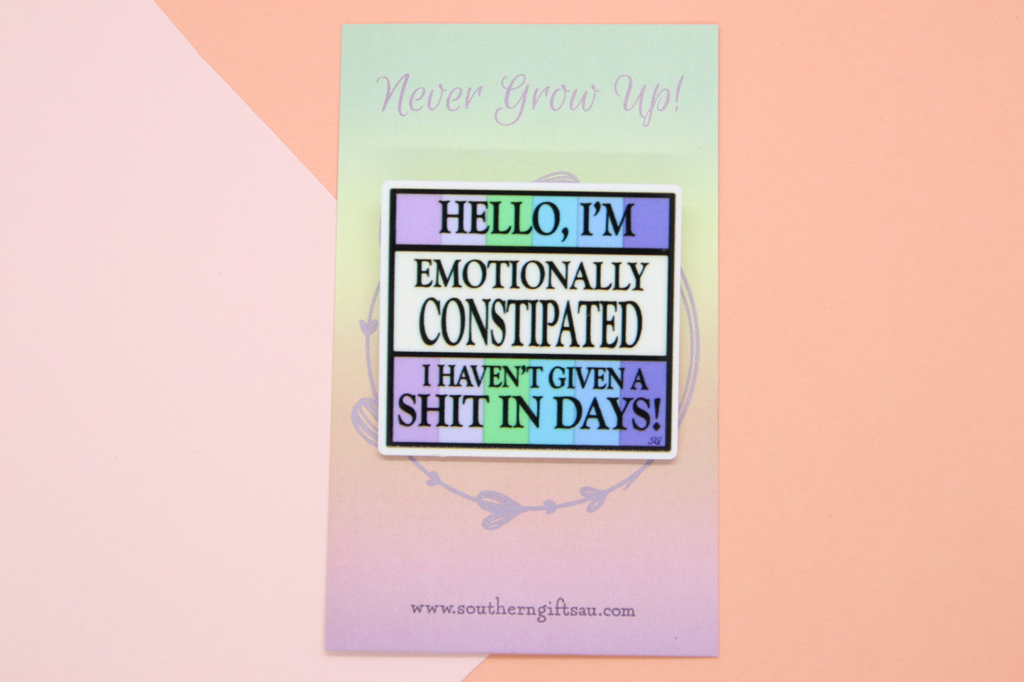 Hello I'm Emotionally Constipated Badge