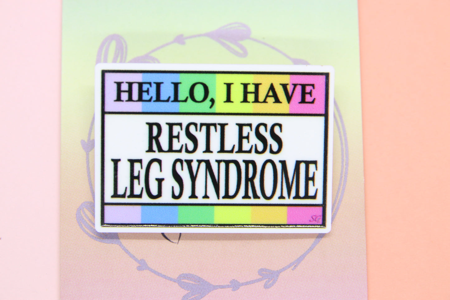Hello, I Have Restless Leg Syndrome Badge