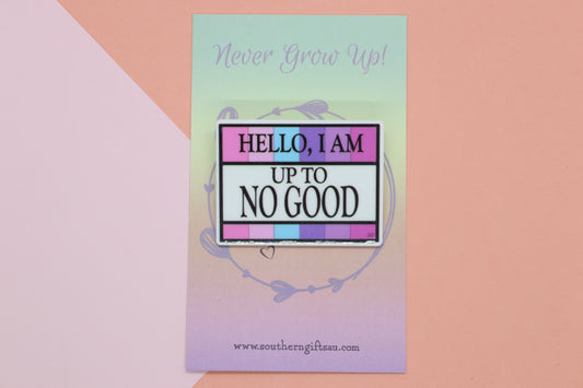 Hello I'm Up To No Good Quote Badge