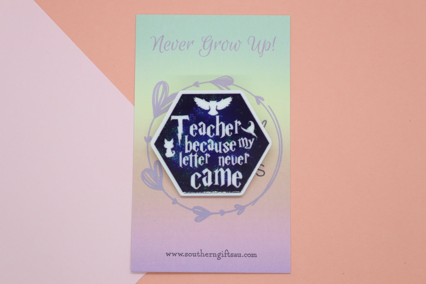 Teacher Because My Letter Never Came Badge