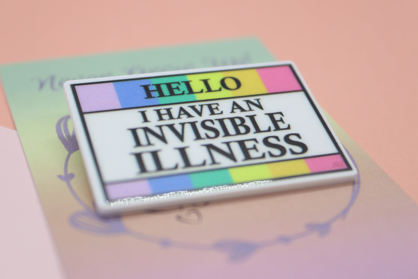 Hello, I Have An Invisible Illness Badge