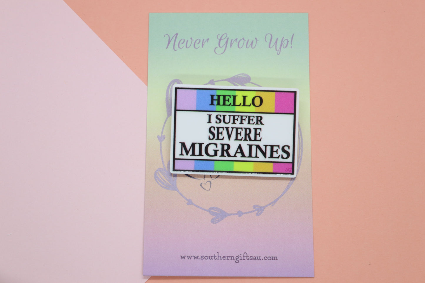 Hello, I Suffer Severe Migraines Badge