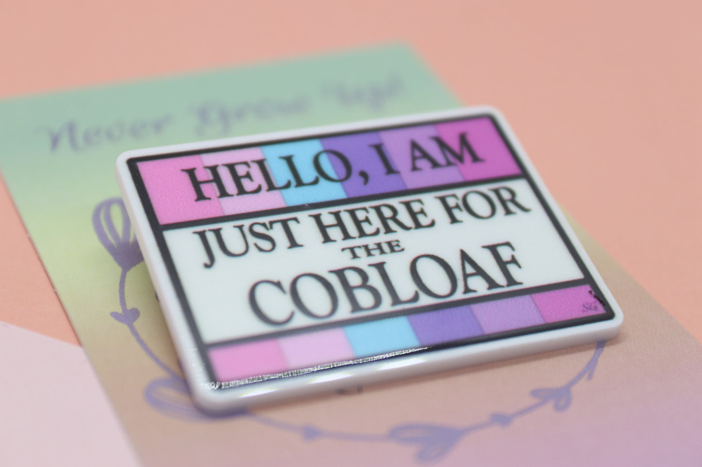 Hello, I Am Just Here For The Cobloaf Badge