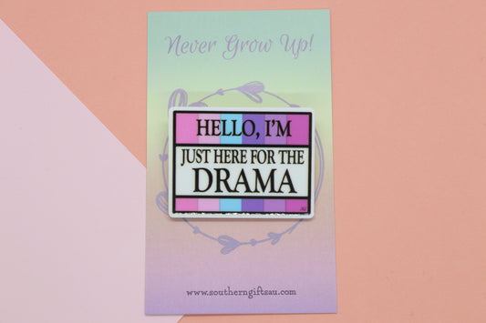 Hello I'm Just Here For The Drama Badge