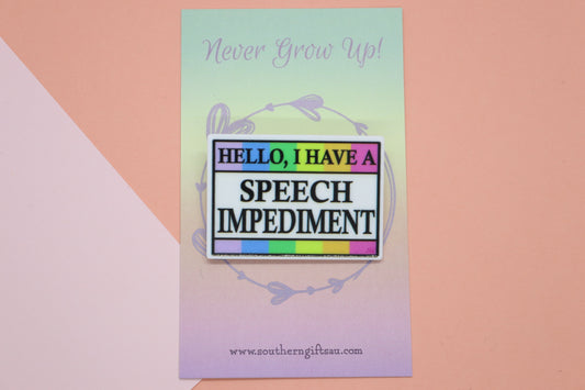 Hello, I Have A Speech Impediment Badge