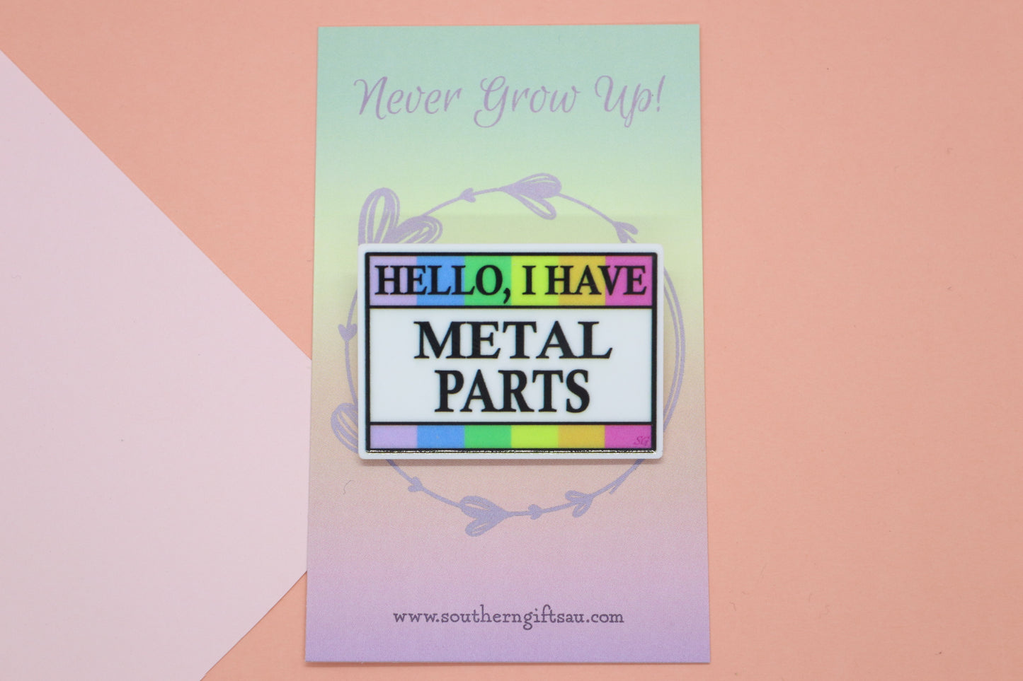 Hello, I Have Metal Parts Badge