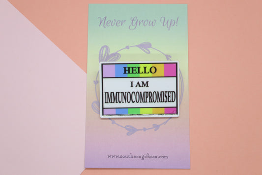 Hello, I Am Immunocompromised Badge