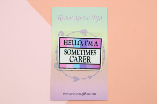 Hello, I'm A Sometimes Carer Badge