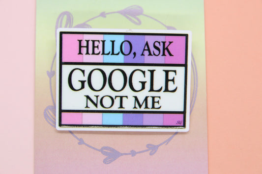 Hello, Ask Google Not Me Badge