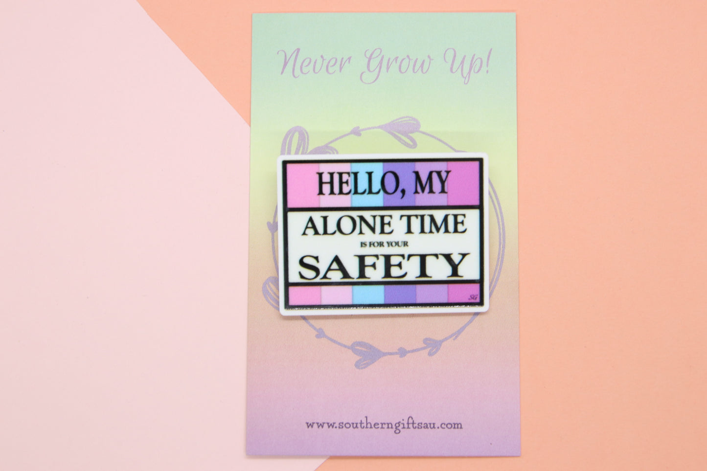 Hello My Alone Time Is For Your Safety Badge