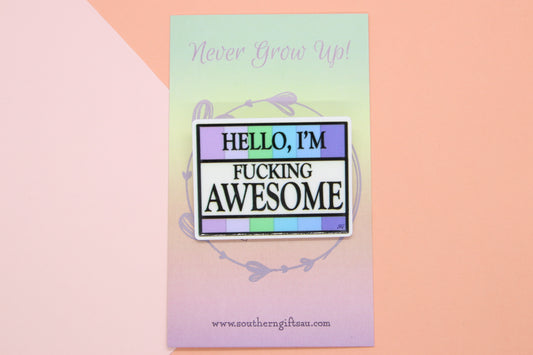 Hello I'm Fucking Awesome Badge