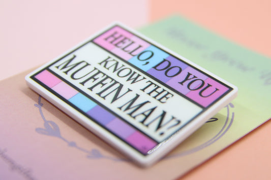 Hello, Do You Know The Muffin Man Badge