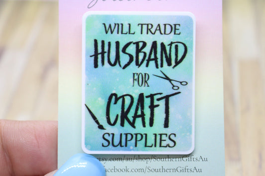 Will Trade Husband For Craft Supplies Badge
