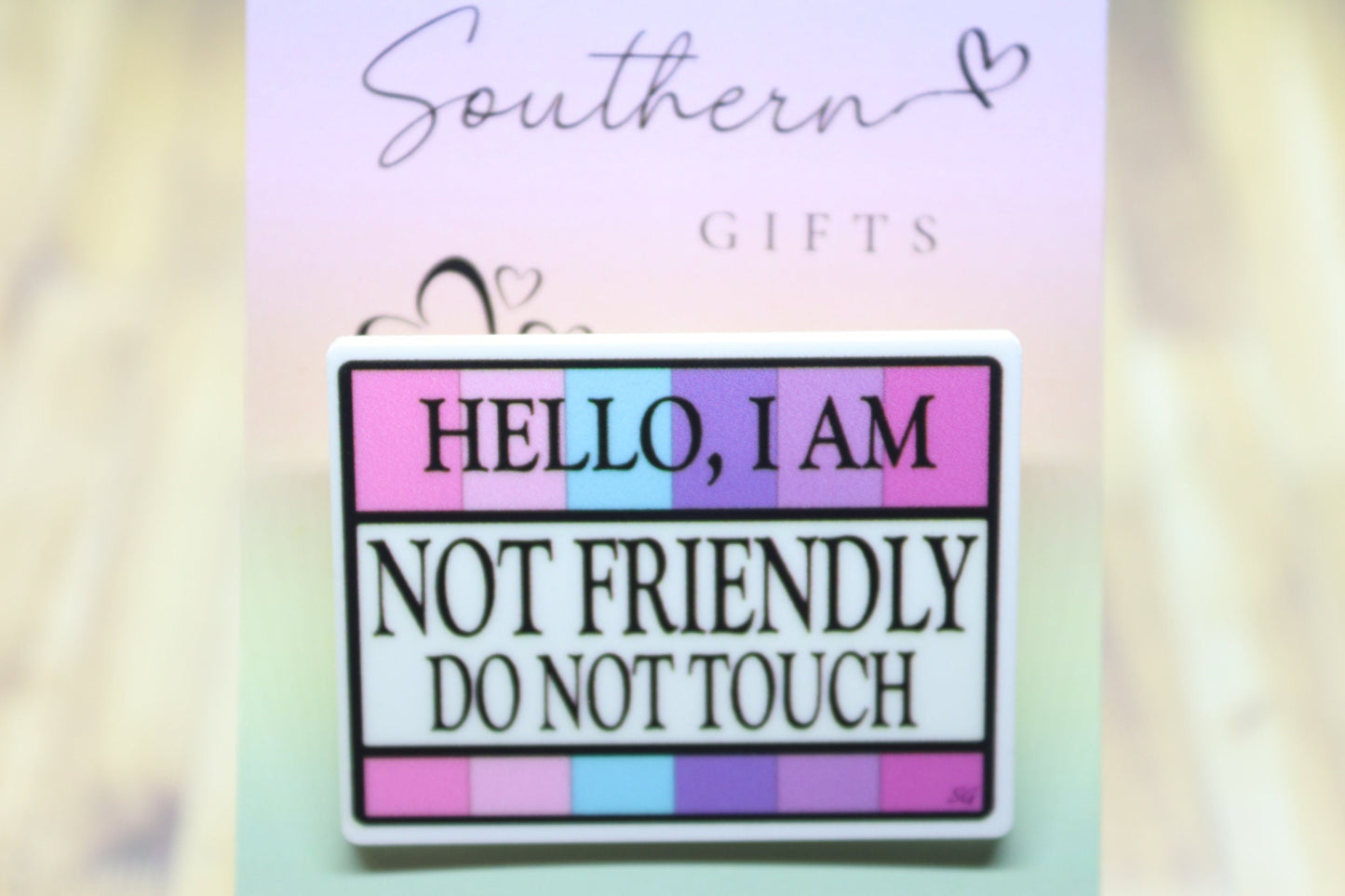 Hello I Am Not Friendly Do Not Touch Quote Badge
