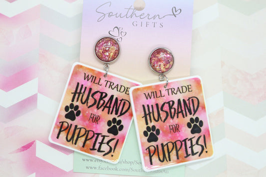 Standard Will Trade Husband For Puppies Statement Earrings