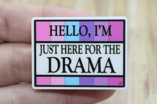 Hello I'm Just Here For The Drama Quote Badge